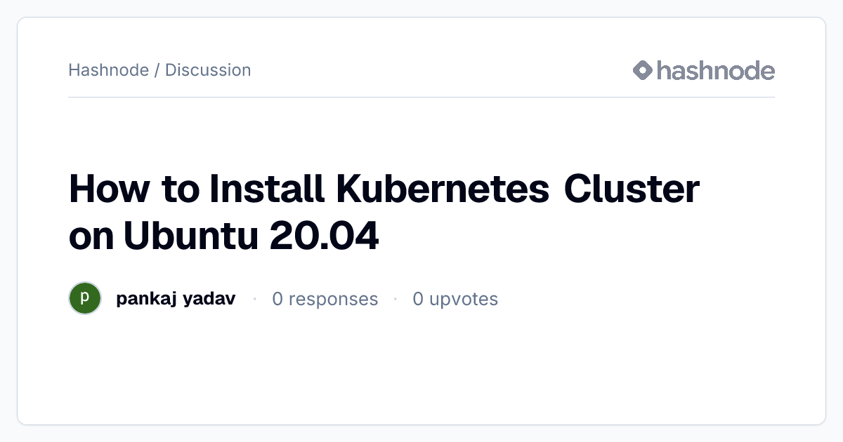 Discussion on "How to Install Kubernetes Cluster on Ubuntu 20.04 ...