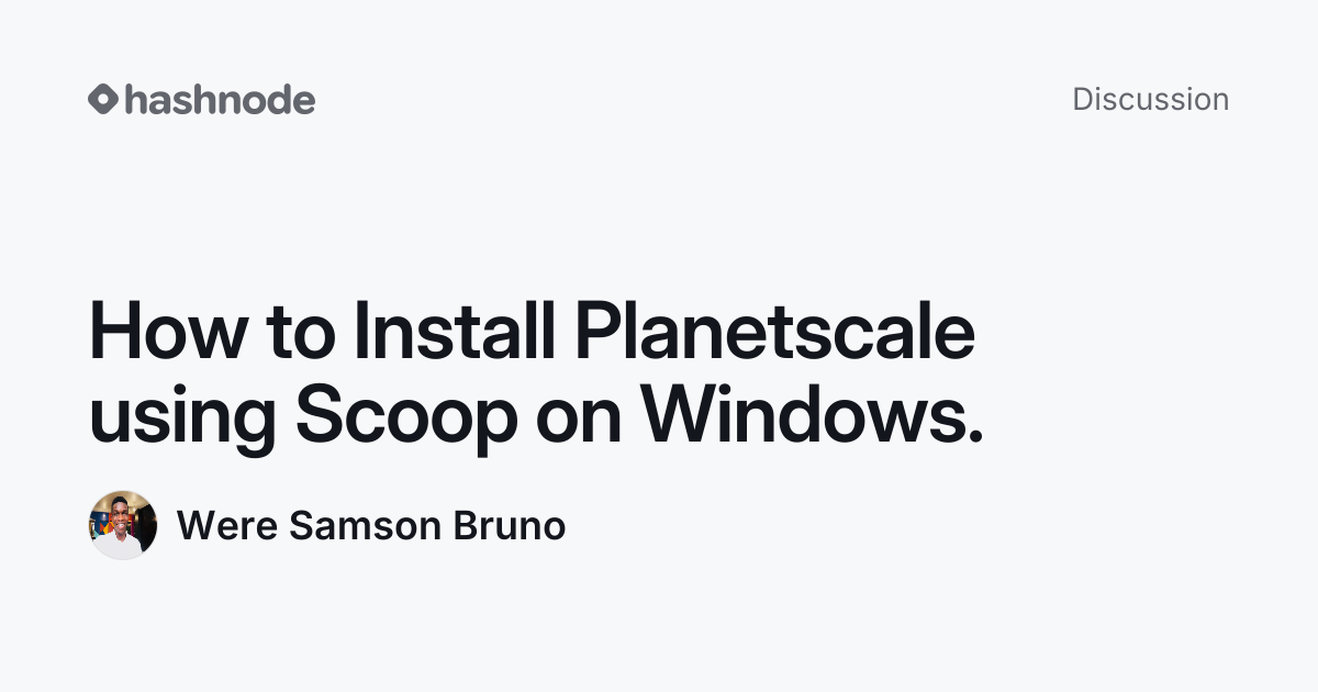 Discussion on "How to Install Planetscale using Scoop on Windows ...