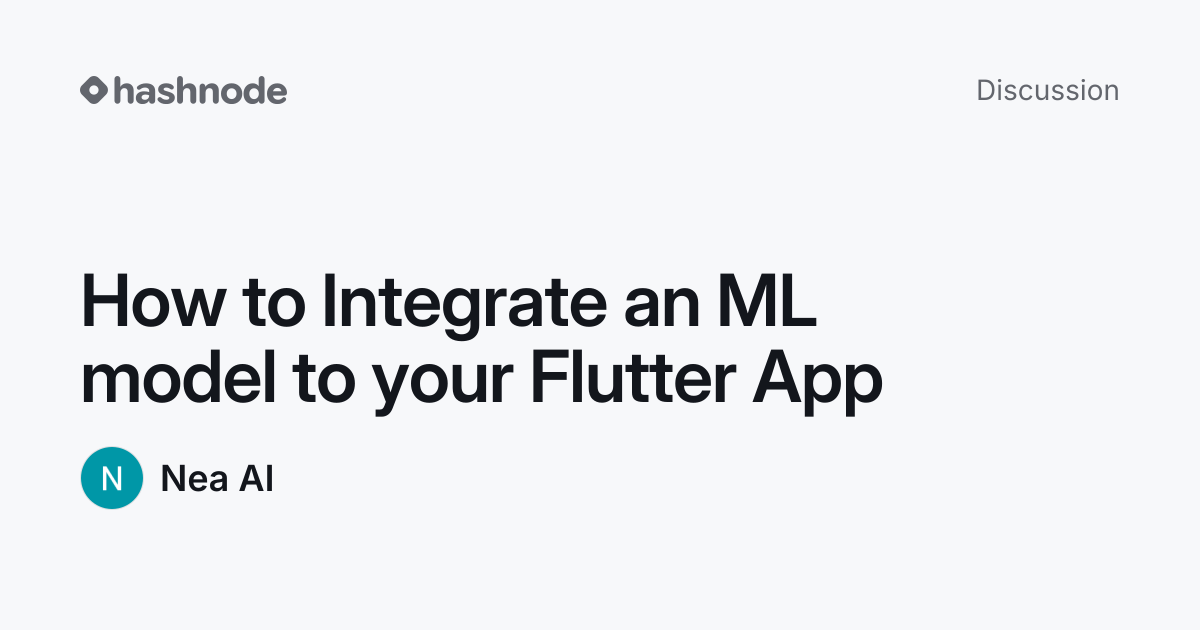 Discussion on "How to Integrate an ML model to your Flutter App" | Hashnode