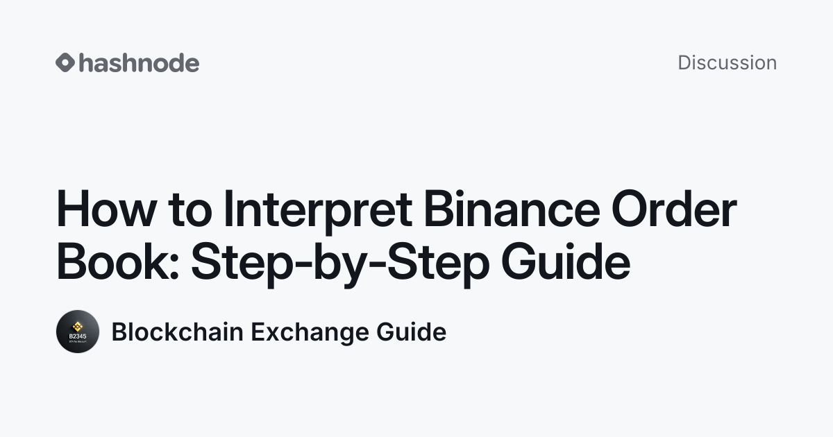 Discussion on "How to Interpret Binance Order Book: Step‑by‑Step Guide ...