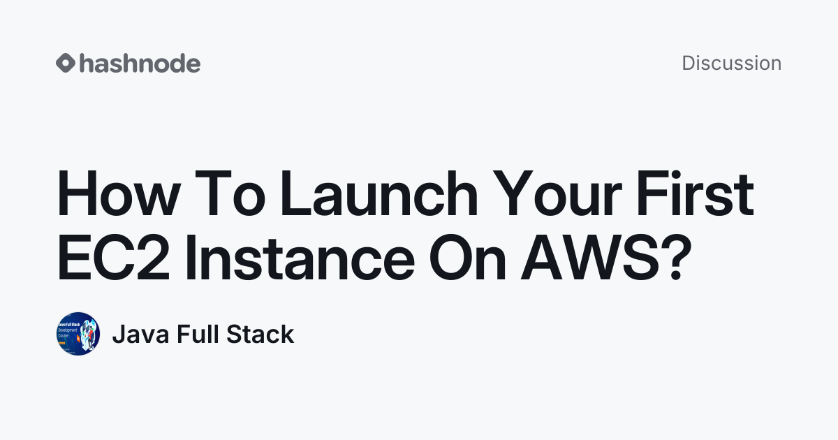 Discussion on "How To Launch Your First EC2 Instance On AWS?" | Hashnode