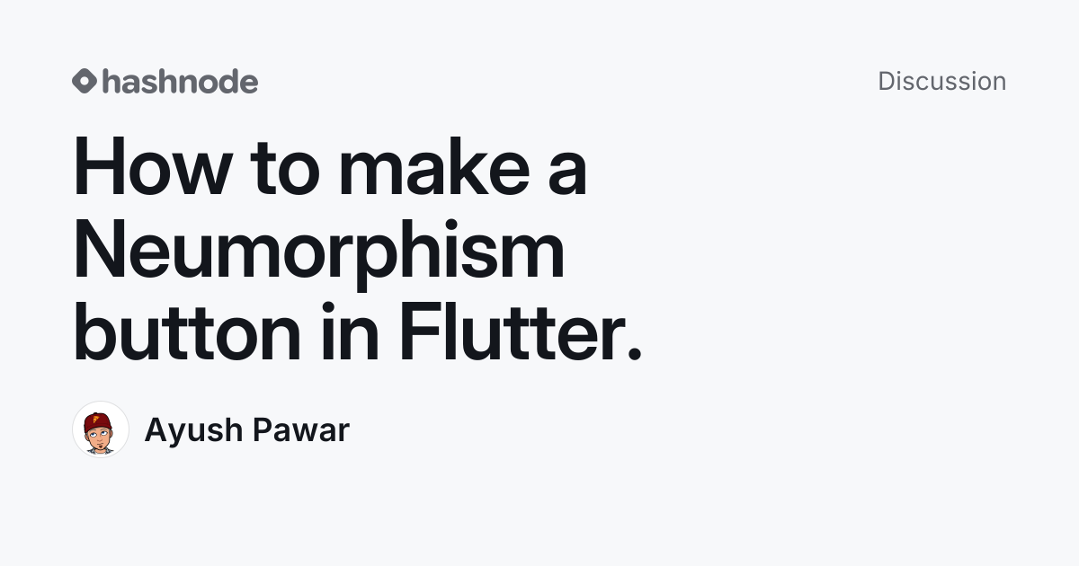 Discussion on "How to make a Neumorphism button in Flutter." | Hashnode