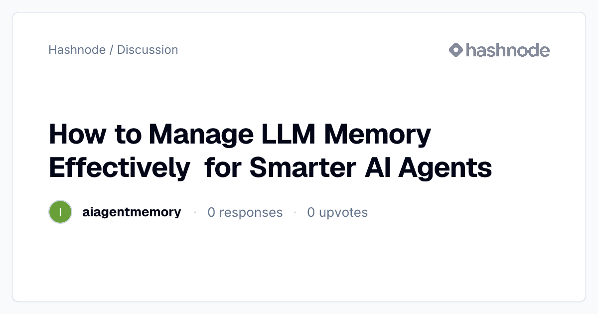 Discussion on "How to Manage LLM Memory Effectively for Smarter AI ...