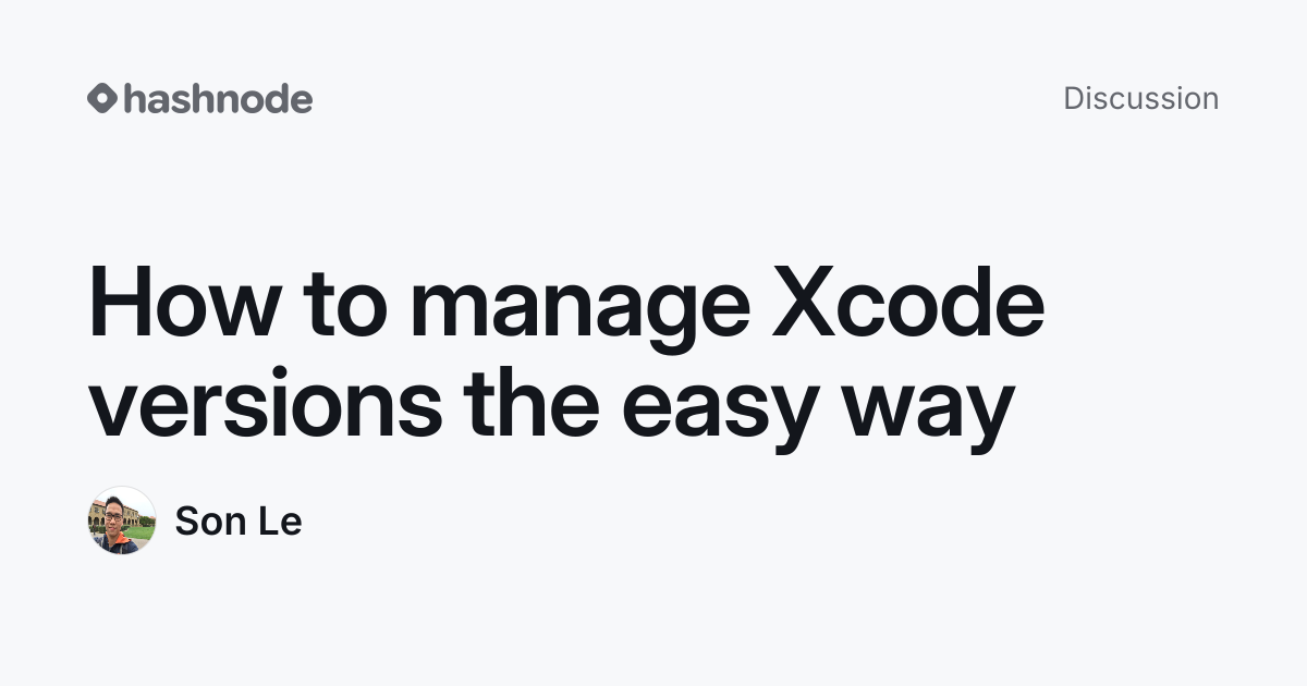 Discussion on "How to manage Xcode versions the easy way" | Hashnode