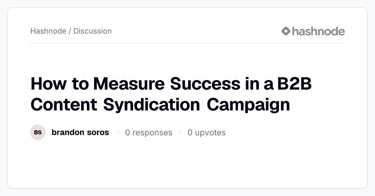 Discussion on "How to Measure Success in a B2B Content Syndication ...