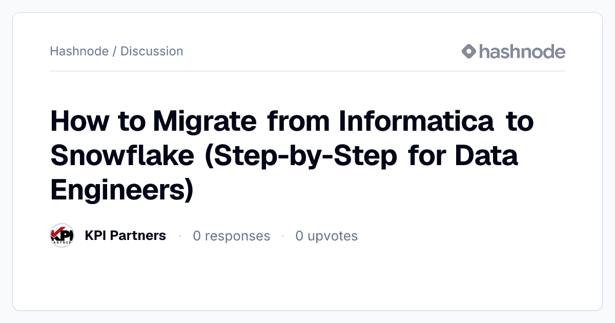 Discussion on "How to Migrate from Informatica to Snowflake (Step-by ...