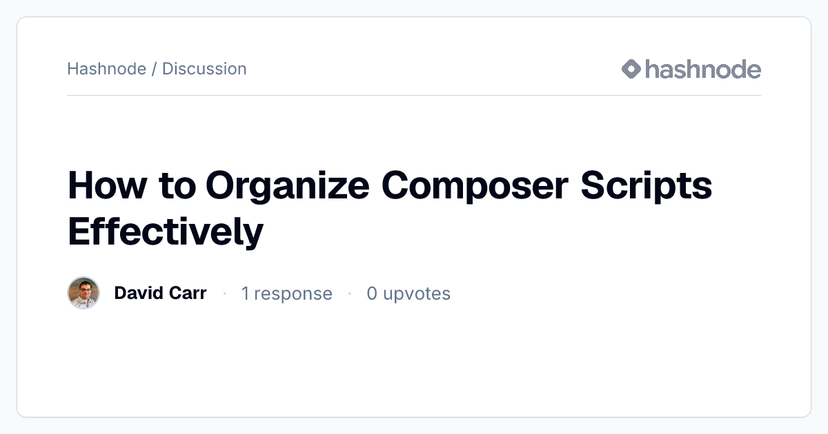 Discussion on "How to Organize Composer Scripts Effectively" | Hashnode