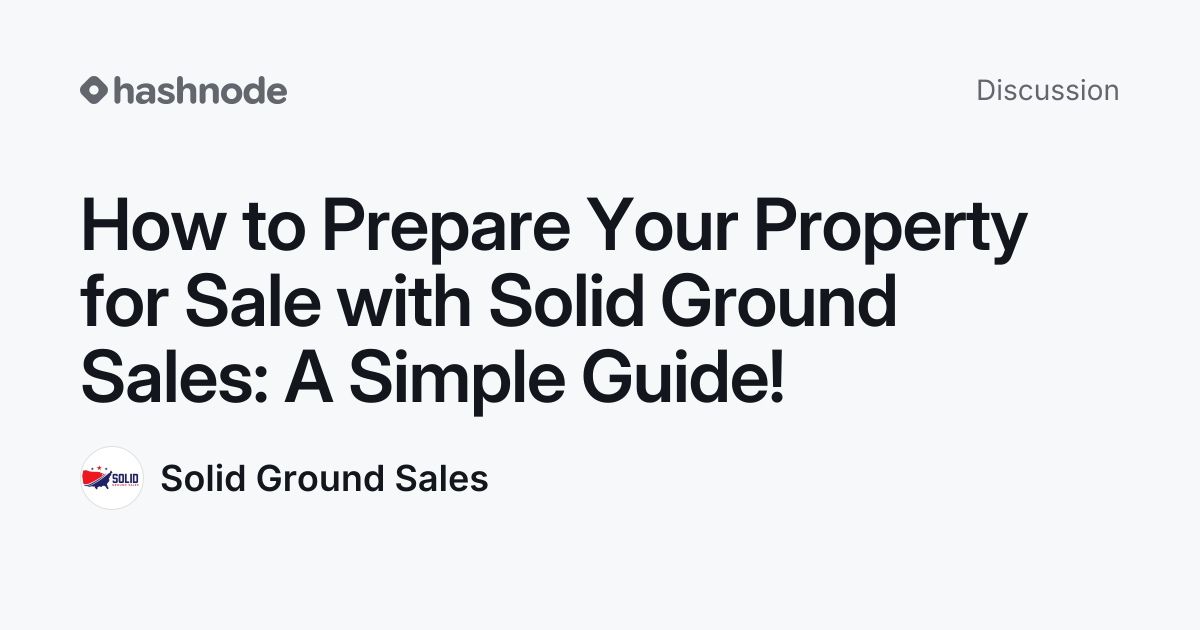 Discussion on "How to Prepare Your Property for Sale with Solid Ground ...