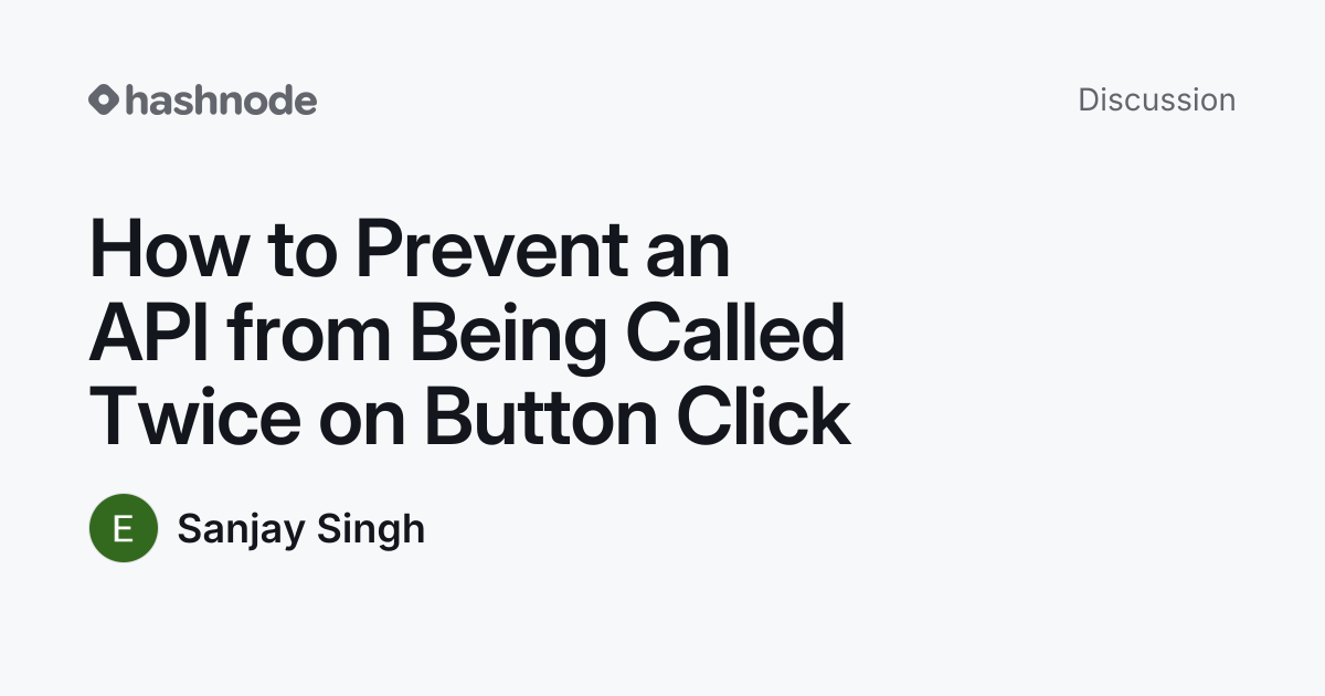 Discussion on "How to Prevent an API from Being Called Twice on Button ...