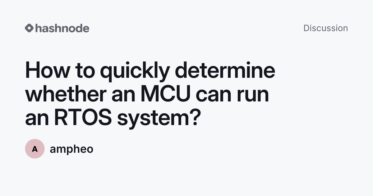 Discussion on "How to quickly determine whether an MCU can run an RTOS ...