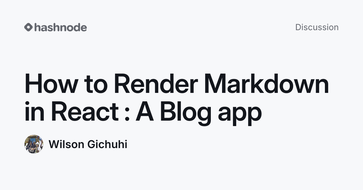Discussion on "How to Render Markdown in React : A Blog app" | Hashnode