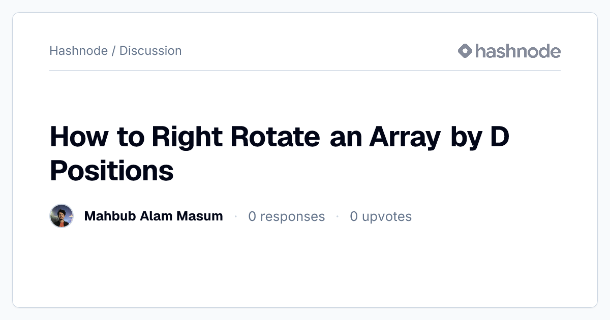 Discussion on "How to Right Rotate an Array by D Positions" | Hashnode