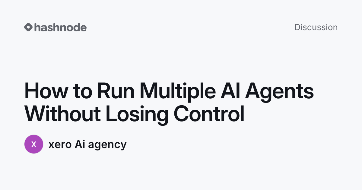 Discussion on "How to Run Multiple AI Agents Without Losing Control ...