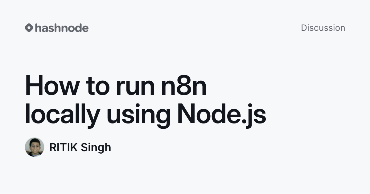 Discussion on "How to run n8n locally using Node.js" | Hashnode