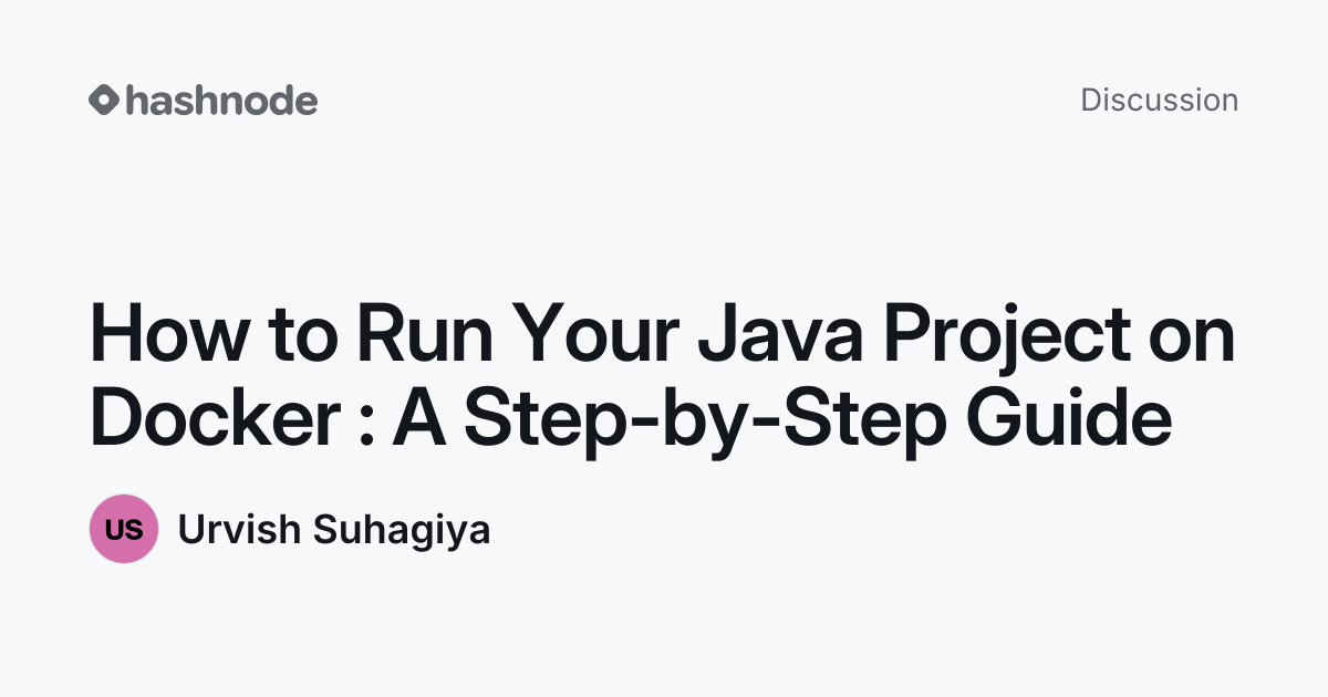 Discussion on "How to Run Your Java Project on Docker : A Step-by-Step ...