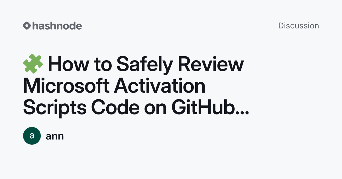 Discussion on "🧩 How to Safely Review Microsoft Activation Scripts Code ...