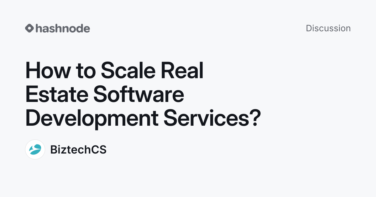 Discussion on "How to Scale Real Estate Software Development Services ...