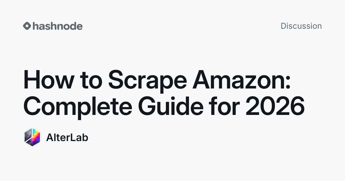 Discussion on "How to Scrape Amazon: Complete Guide for 2026" | Hashnode