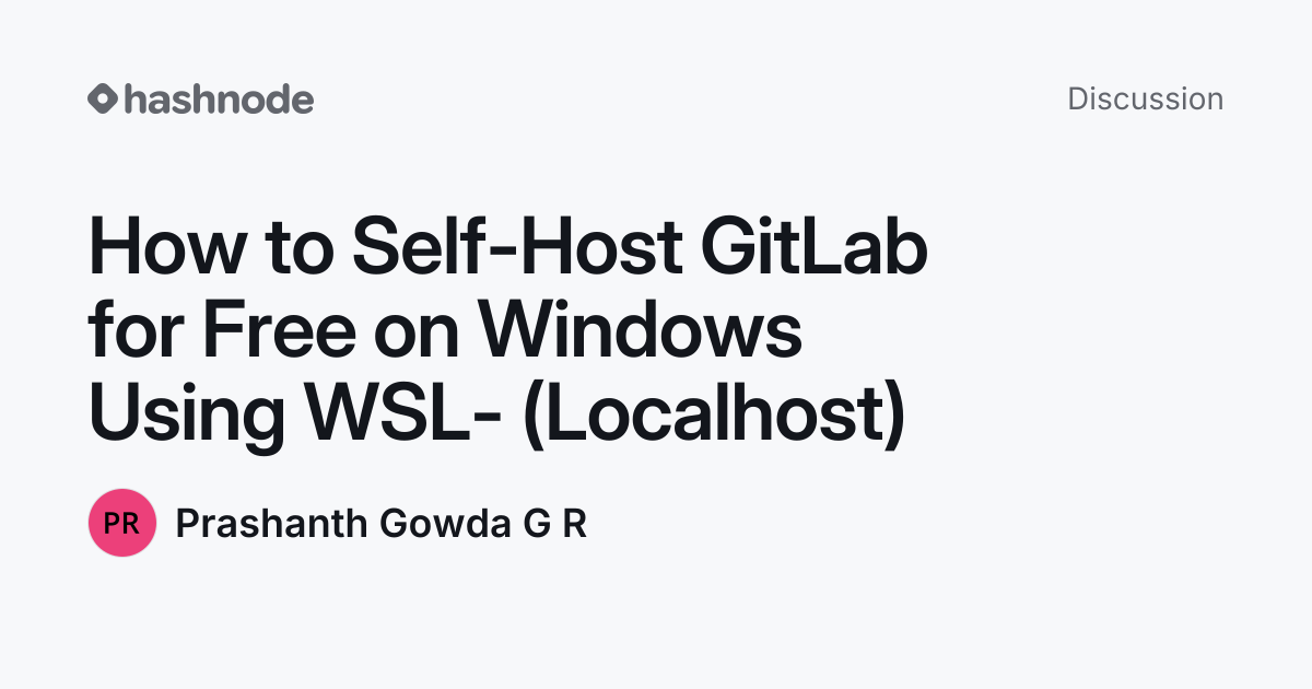 Discussion on "How to Self-Host GitLab for Free on Windows Using WSL ...