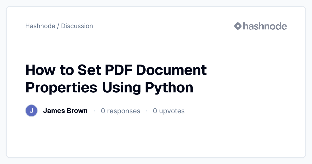 Discussion on "How to Set PDF Document Properties Using Python" | Hashnode