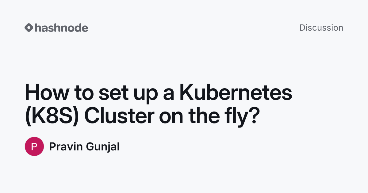 Discussion on "How to set up a Kubernetes (K8S) Cluster on the fly ...