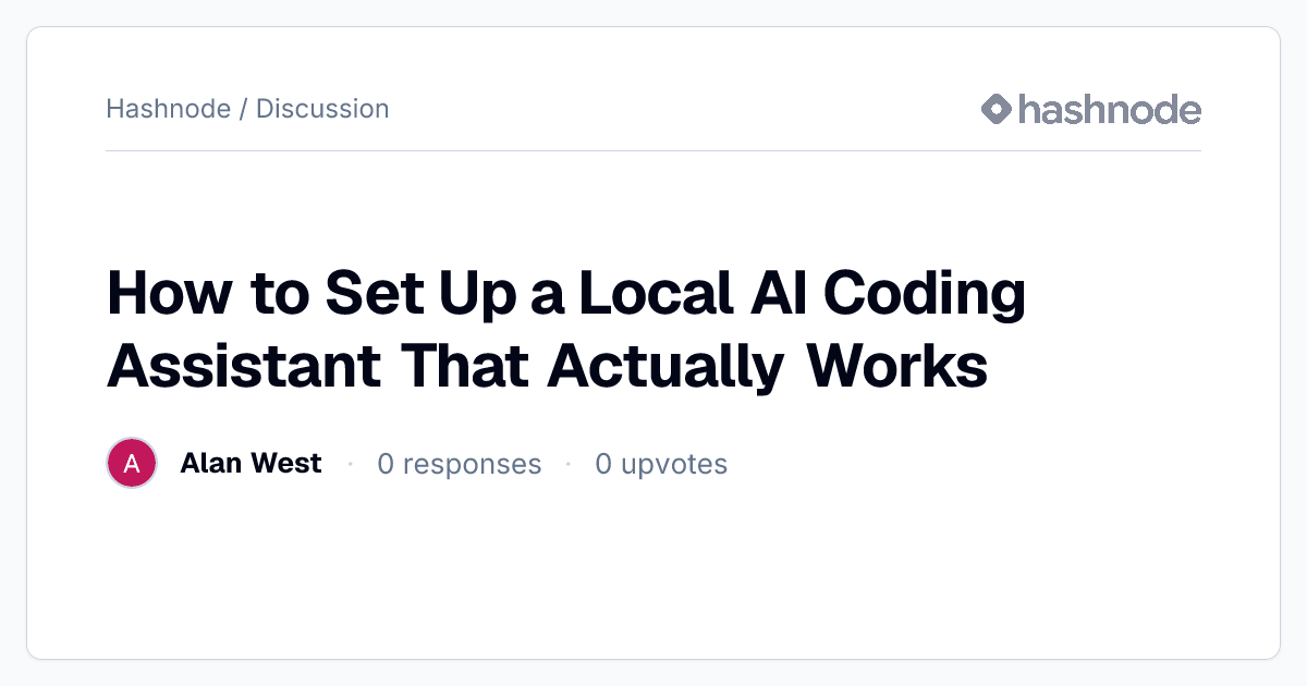 Discussion on "How to Set Up a Local AI Coding Assistant That Actually ...