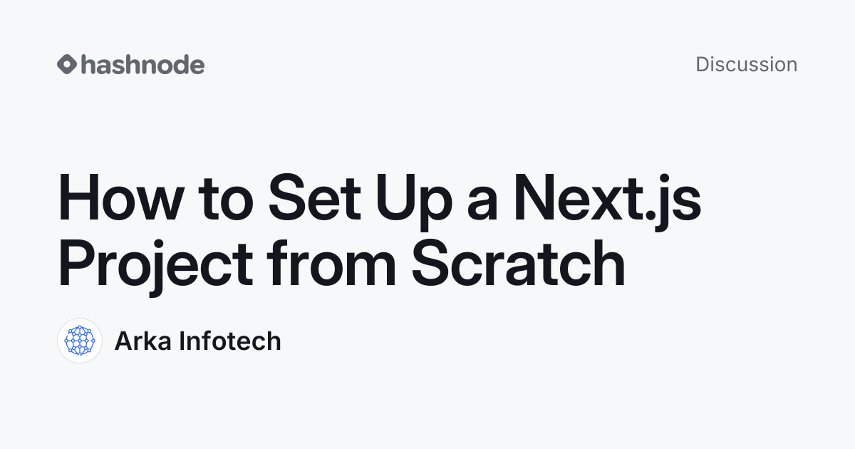 Discussion on "How to Set Up a Next.js Project from Scratch" | Hashnode