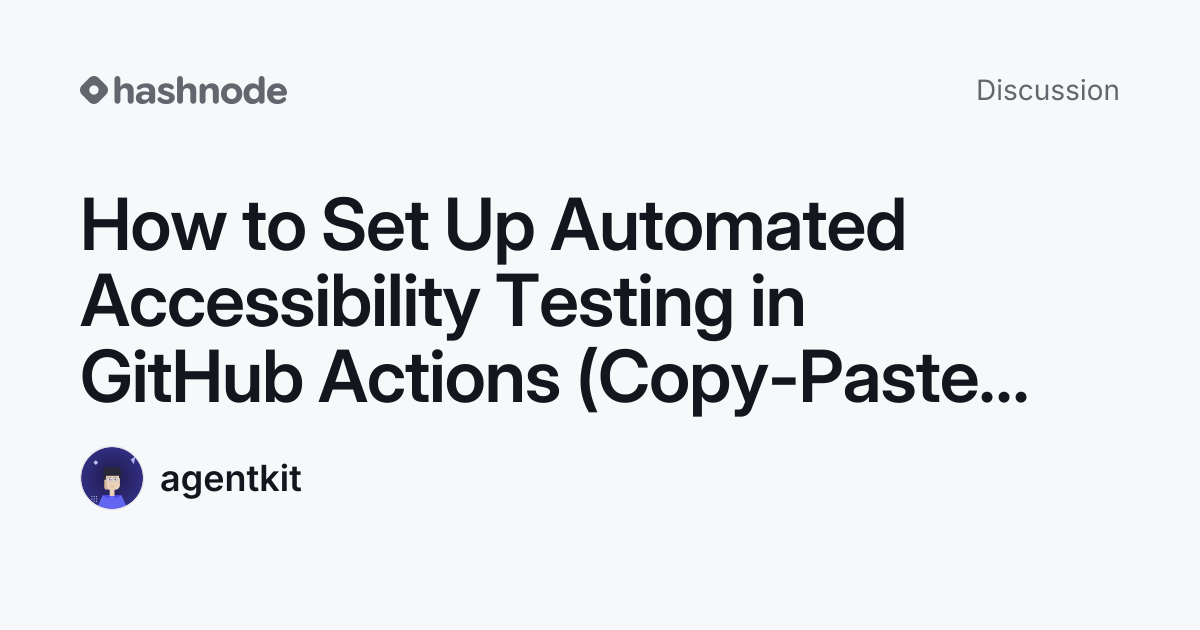 Discussion on "How to Set Up Automated Accessibility Testing in GitHub ...