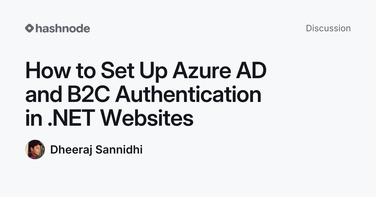 Discussion on "How to Set Up Azure AD and B2C Authentication in .NET ...