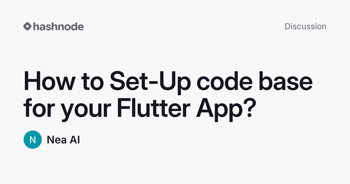 Discussion on "How to Set-Up code base for your Flutter App?" | Hashnode