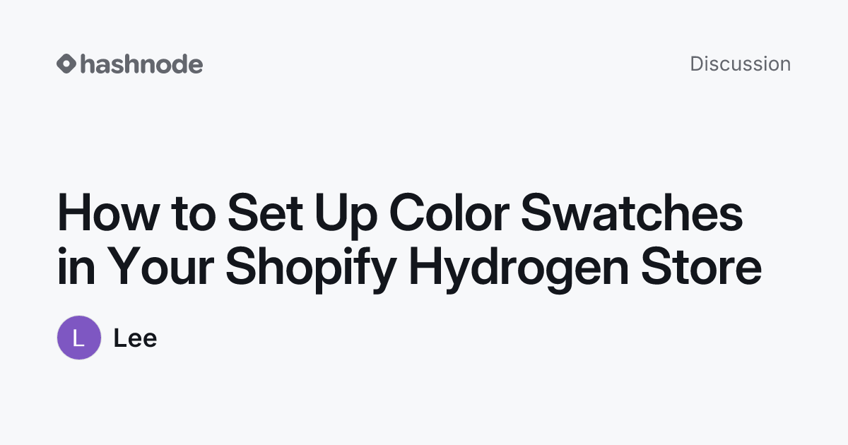 Discussion on "How to Set Up Color Swatches in Your Shopify Hydrogen ...