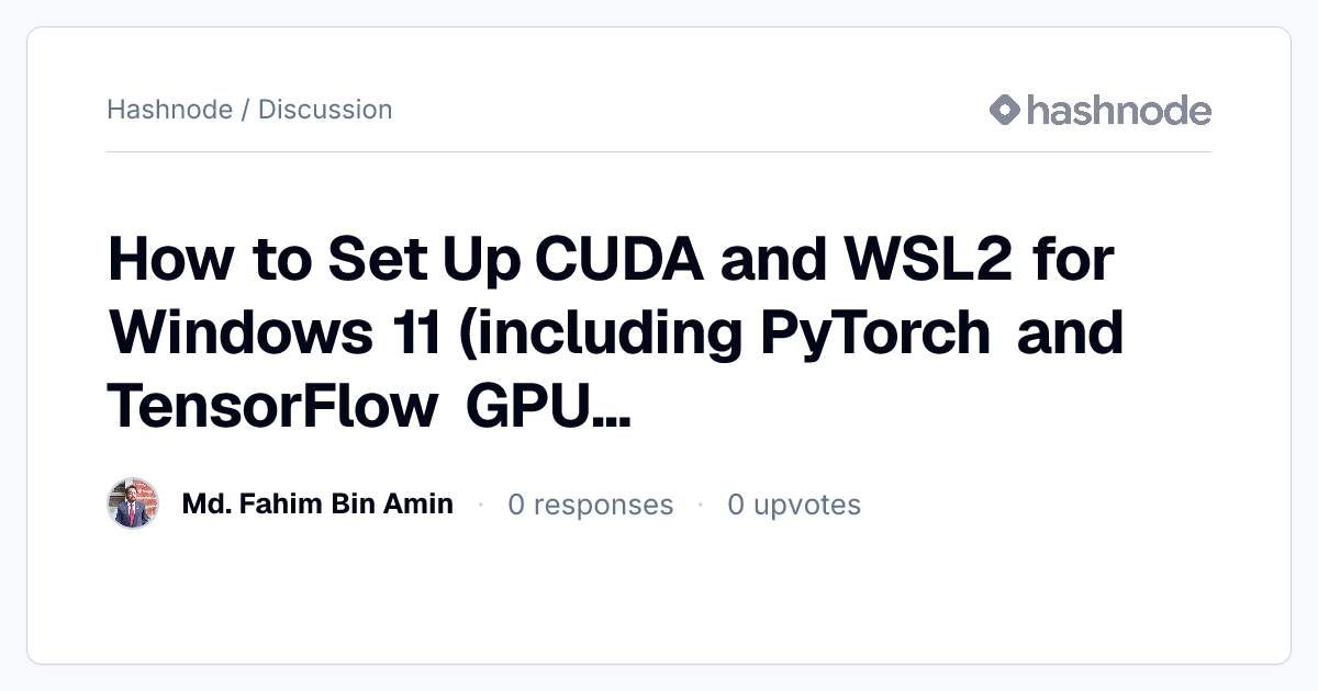 Discussion on "How to Set Up CUDA and WSL2 for Windows 11 (including ...
