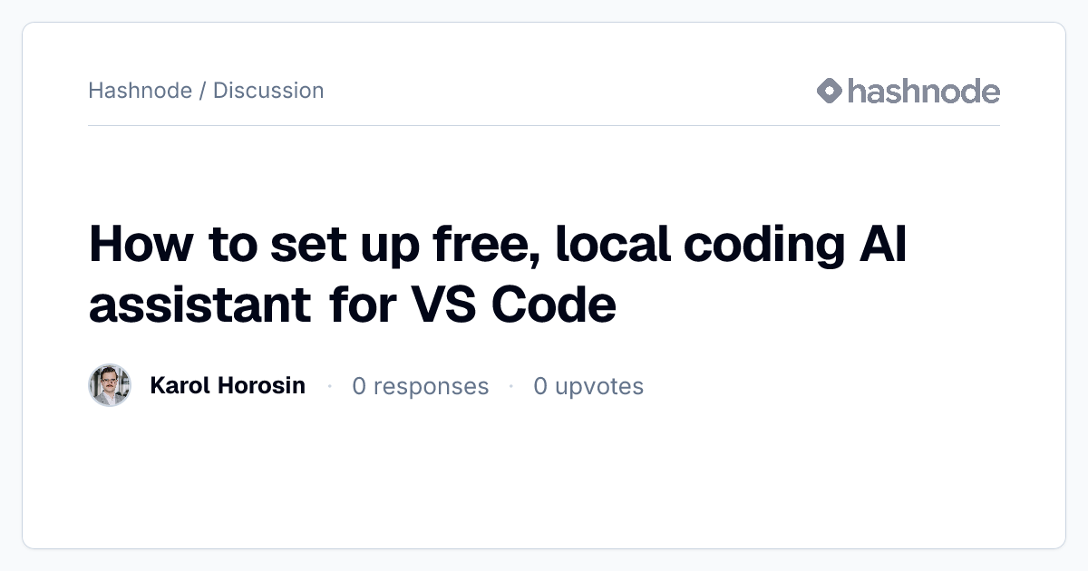 Discussion on "How to set up free, local coding AI assistant for VS ...