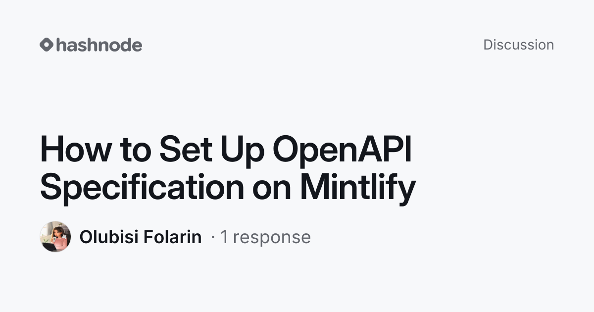 Discussion on "How to Set Up OpenAPI Specification on Mintlify" | Hashnode