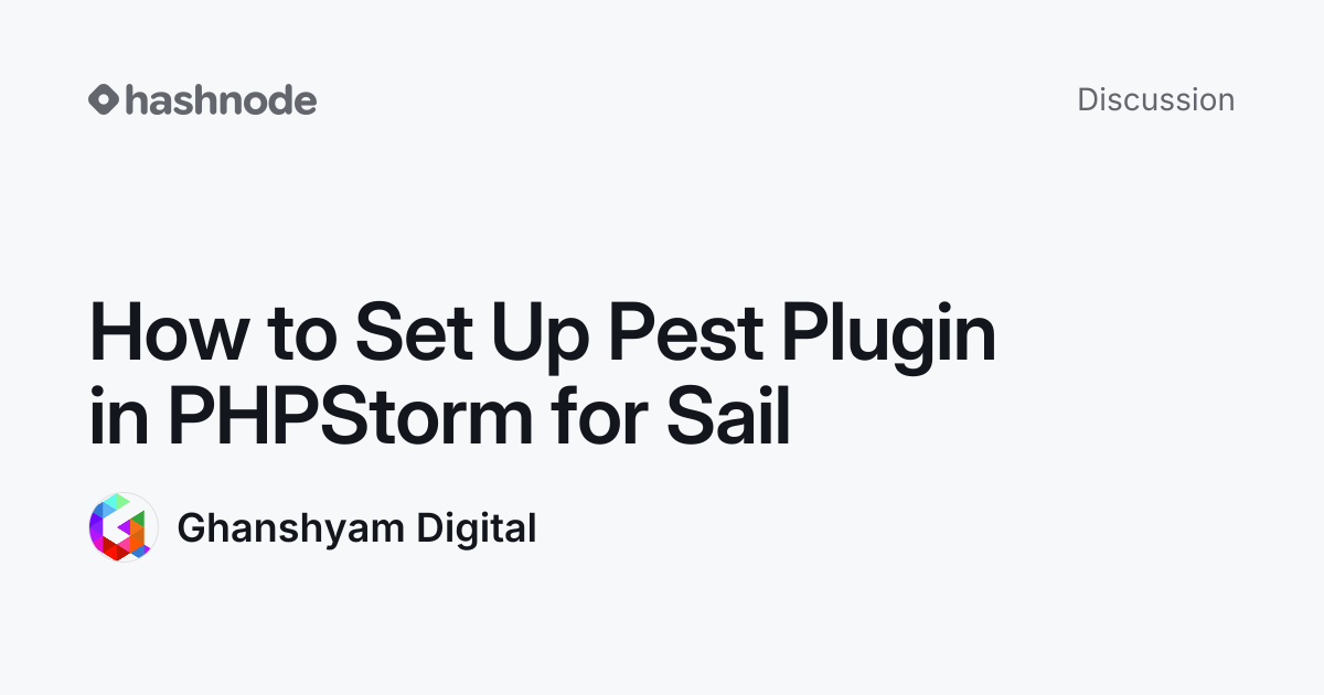 Discussion on "How to Set Up Pest Plugin in PHPStorm for Sail" | Hashnode
