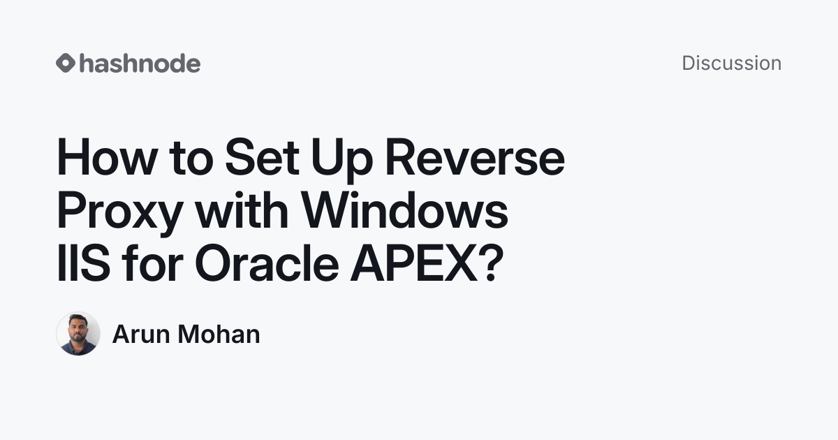 Discussion on "How to Set Up Reverse Proxy with Windows IIS for Oracle ...