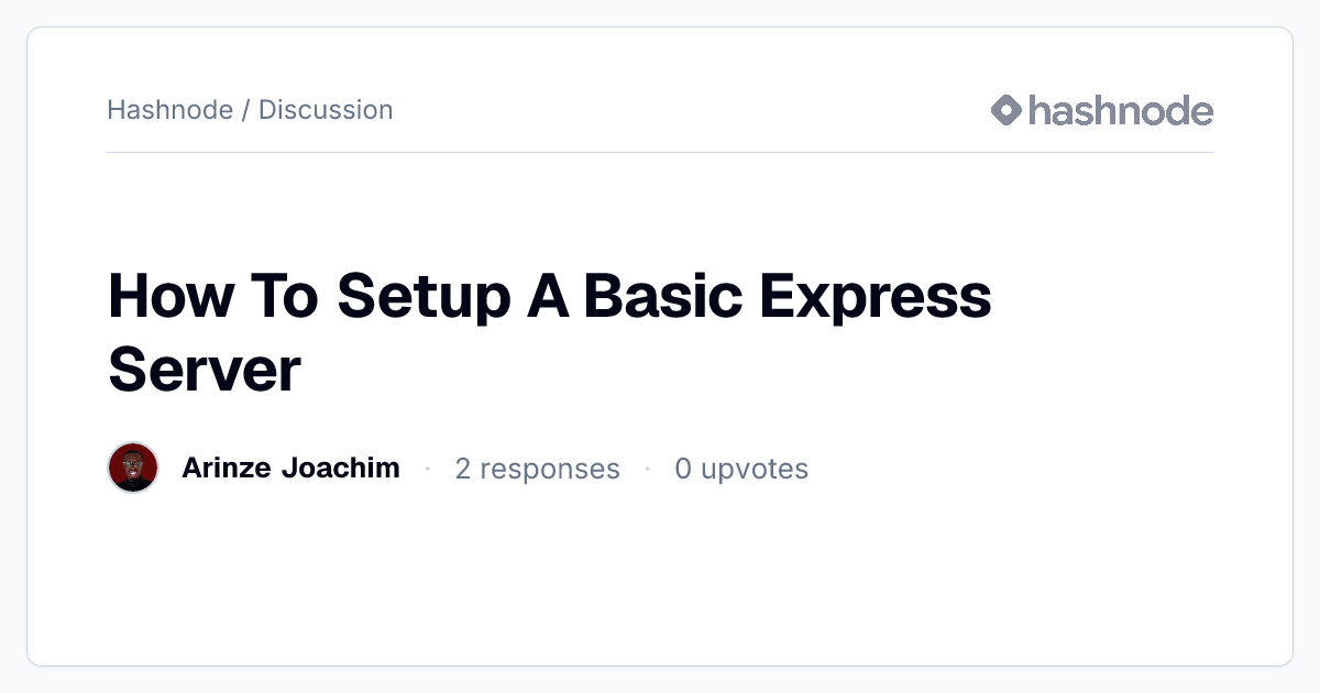 Discussion on "How To Setup A Basic Express Server" | Hashnode