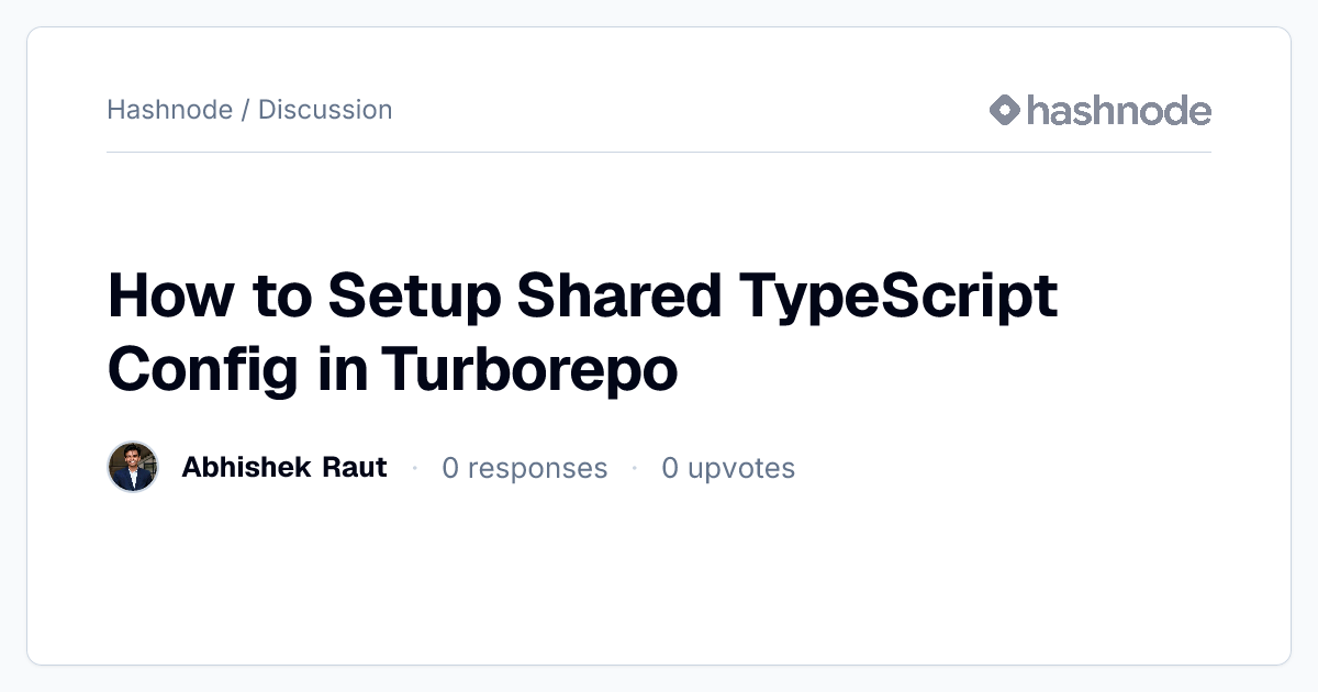 Discussion on "How to Setup Shared TypeScript Config in Turborepo ...