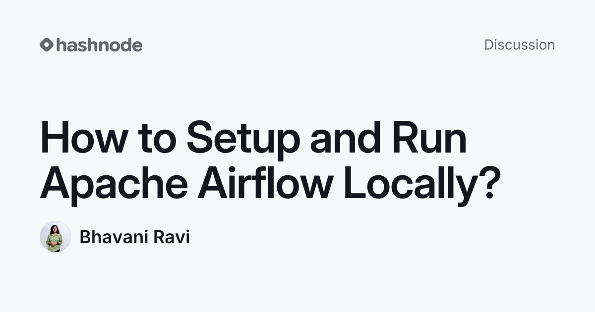 Discussion on "How to Setup and Run Apache Airflow Locally?" | Hashnode