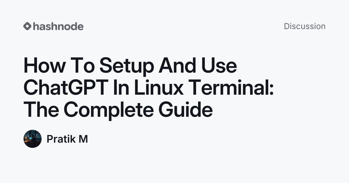Discussion on "How To Setup And Use ChatGPT In Linux Terminal: The ...