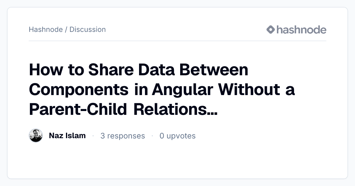 Discussion on "How to Share Data Between Components in Angular Without ...