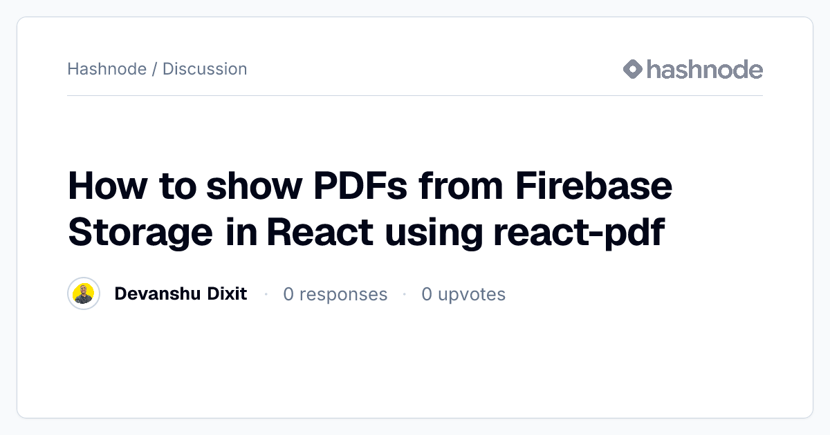 Discussion on "How to show PDFs from Firebase Storage in React using ...