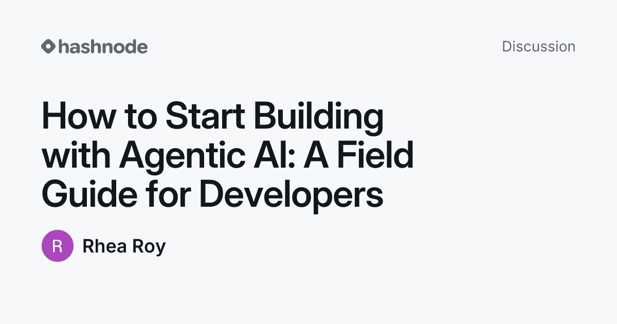 Discussion on "How to Start Building with Agentic AI: A Field Guide for ...