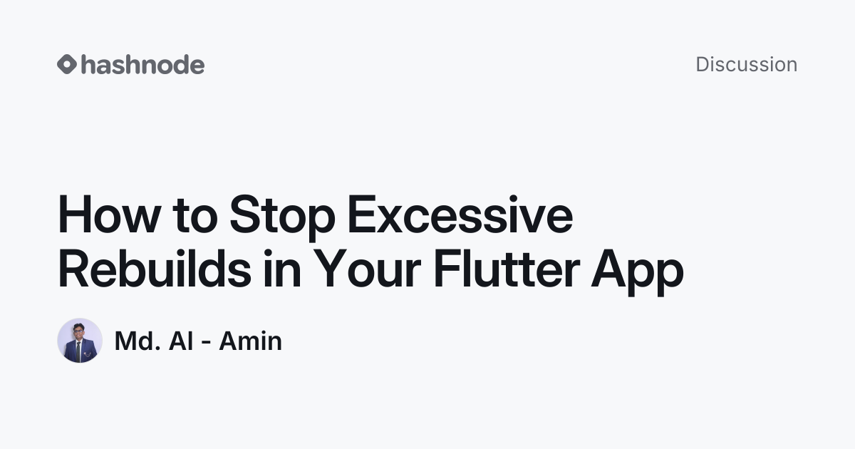 Discussion on "How to Stop Excessive Rebuilds in Your Flutter App ...