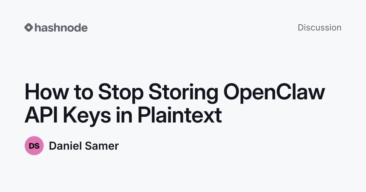 Discussion on "How to Stop Storing OpenClaw API Keys in Plaintext ...
