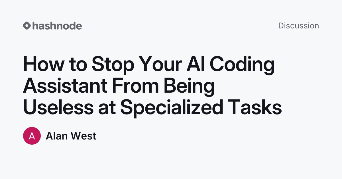 Discussion on "How to Stop Your AI Coding Assistant From Being Useless ...