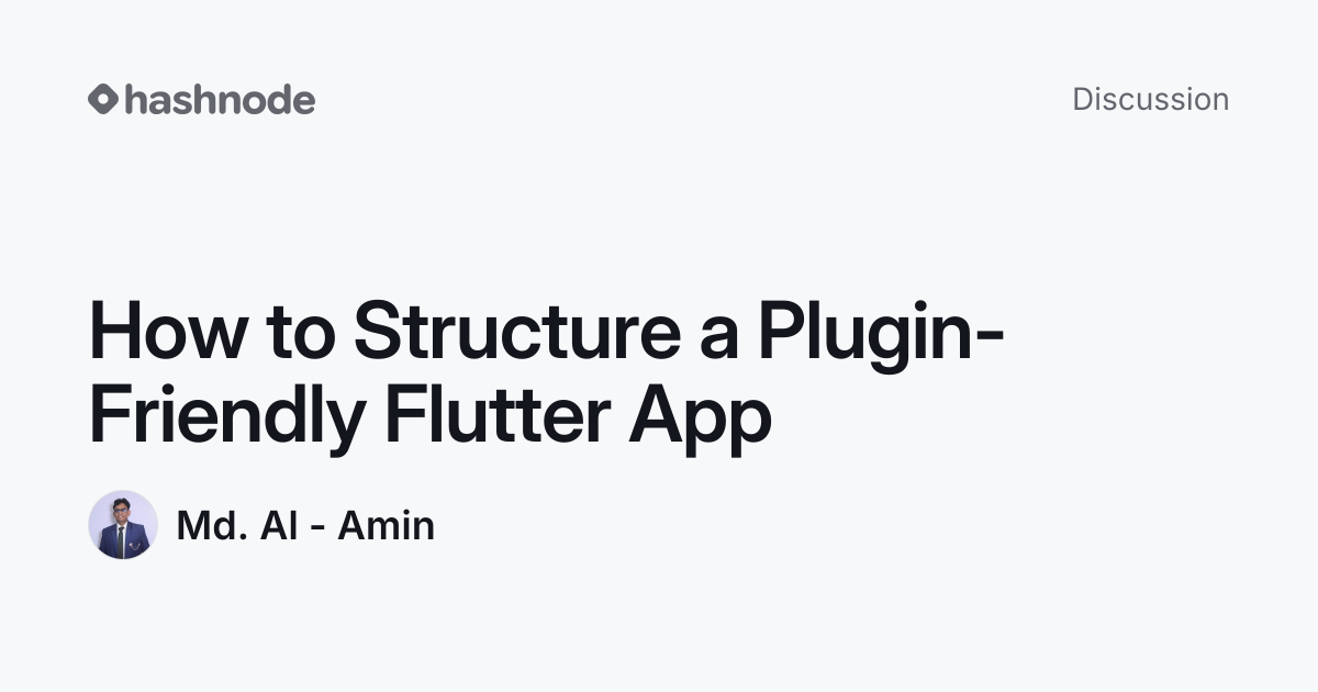 Discussion on "How to Structure a Plugin-Friendly Flutter App" | Hashnode