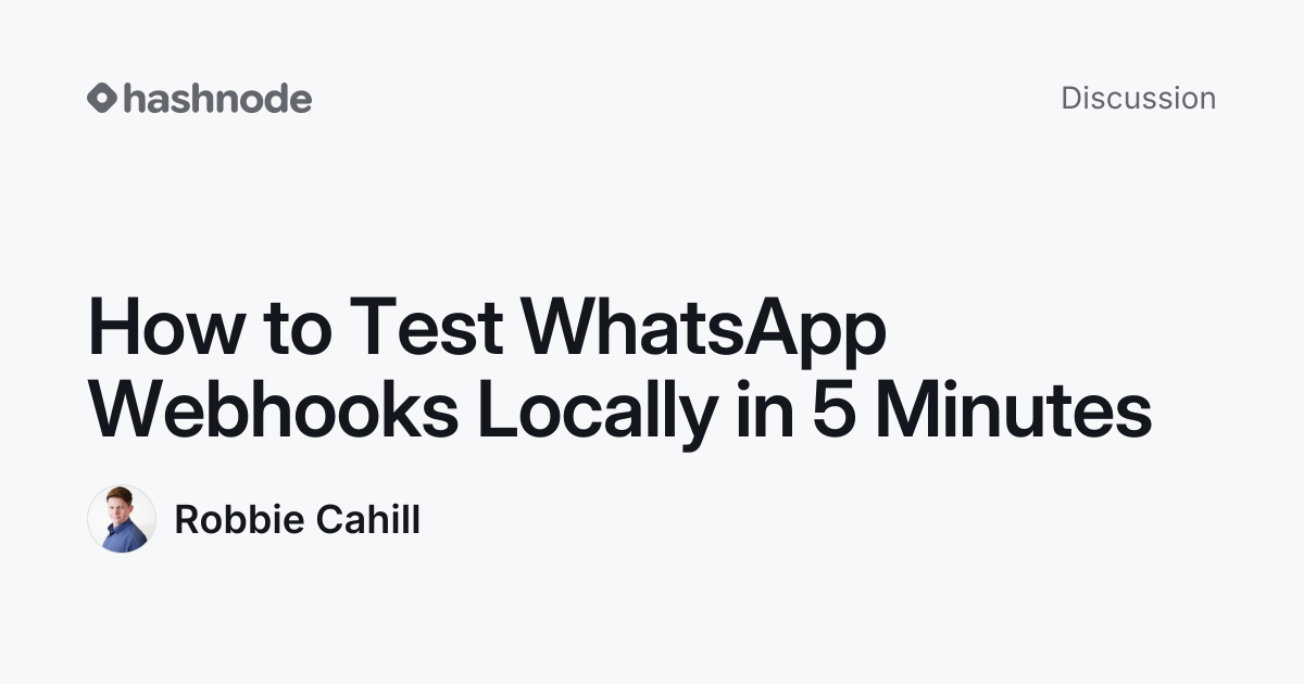 Discussion on "How to Test WhatsApp Webhooks Locally in 5 Minutes ...