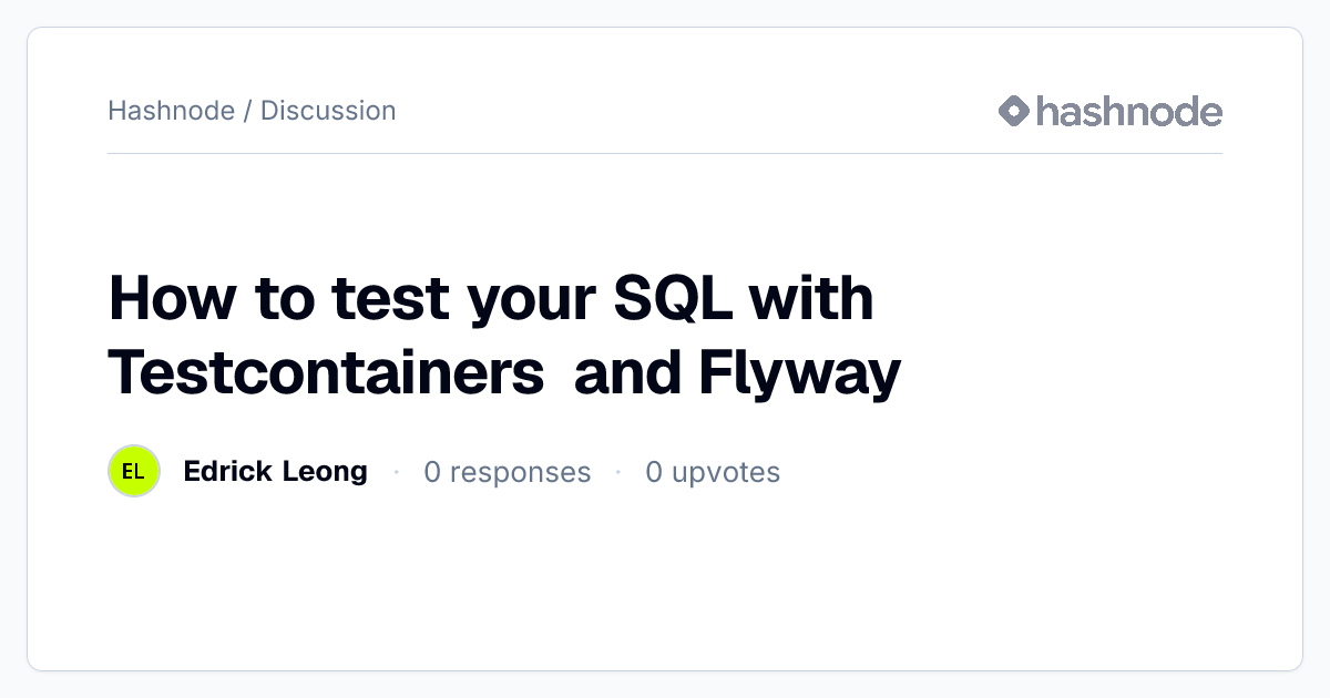 Discussion on "How to test your SQL with Testcontainers and Flyway ...