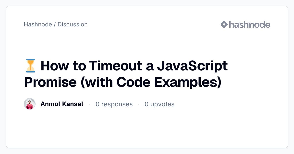 Discussion on "⏳ How to Timeout a JavaScript Promise (with Code ...